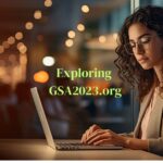 Exploring GSA2023.org: Your Gateway to Unmatched Information and Resource