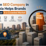 How an SEO Company in Virginia Helps Brands Stand Out in a Crowded Market